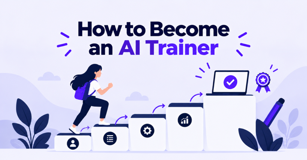 How to become an AI trainer in 2026, step by step guide